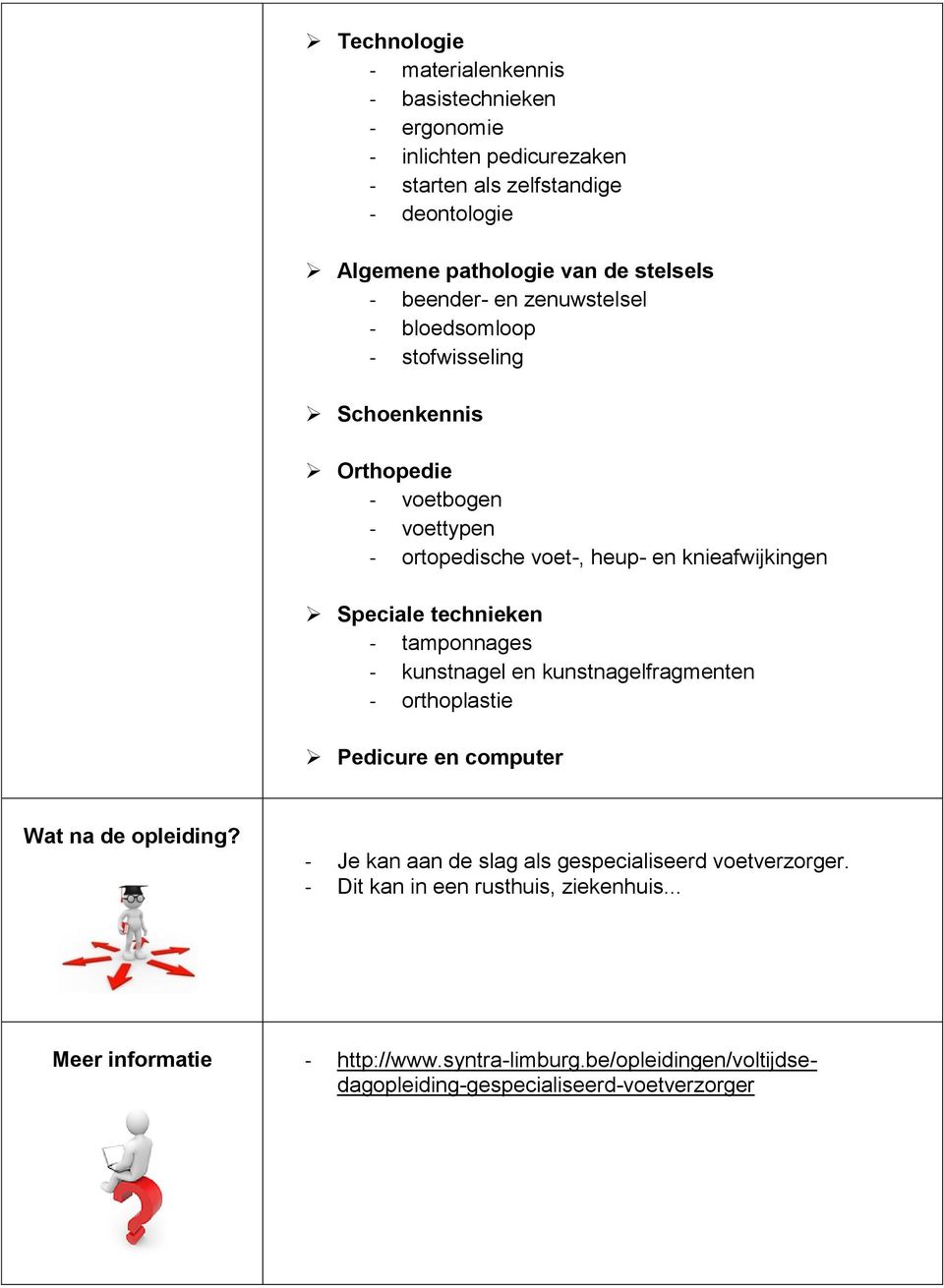 Speciale technieken - tamponnages - kunstnagel en kunstnagelfragmenten - orthoplastie Pedicure en computer Wat na de opleiding?