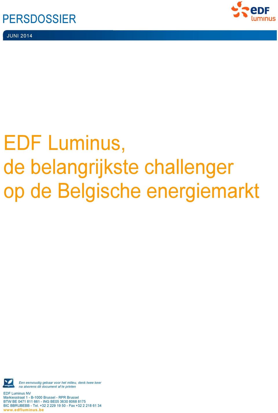 EDF Luminus NV Markiesstraat 1 - B-1000 Brussel - RPR Brussel BTW BE 0471 811 661 - ING