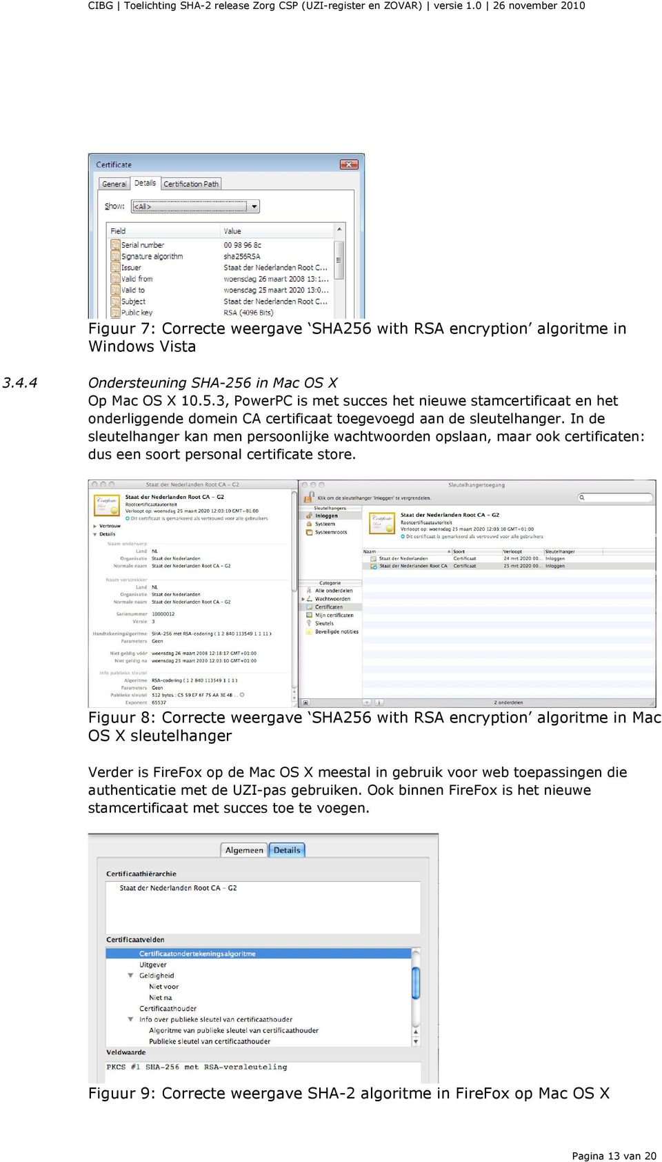 Figuur 8: Correcte weergave SHA256 with RSA encryption algoritme in Mac OS X sleutelhanger Verder is FireFox op de Mac OS X meestal in gebruik voor web toepassingen die authenticatie met de