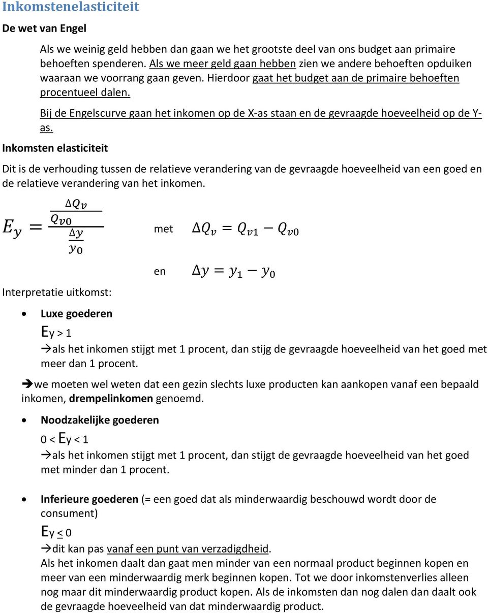 Bij de Engelscurve gaan het inkomen op de X as staan en de gevraagde hoeveelheid op de Y as.