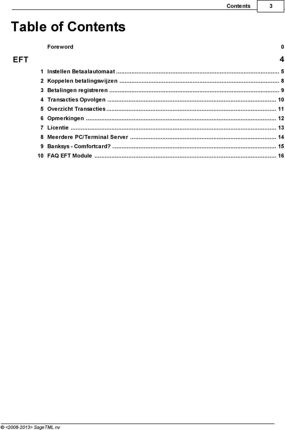 .. registreren 9 4 Transacties... Opvolgen 10 5 Overzicht.