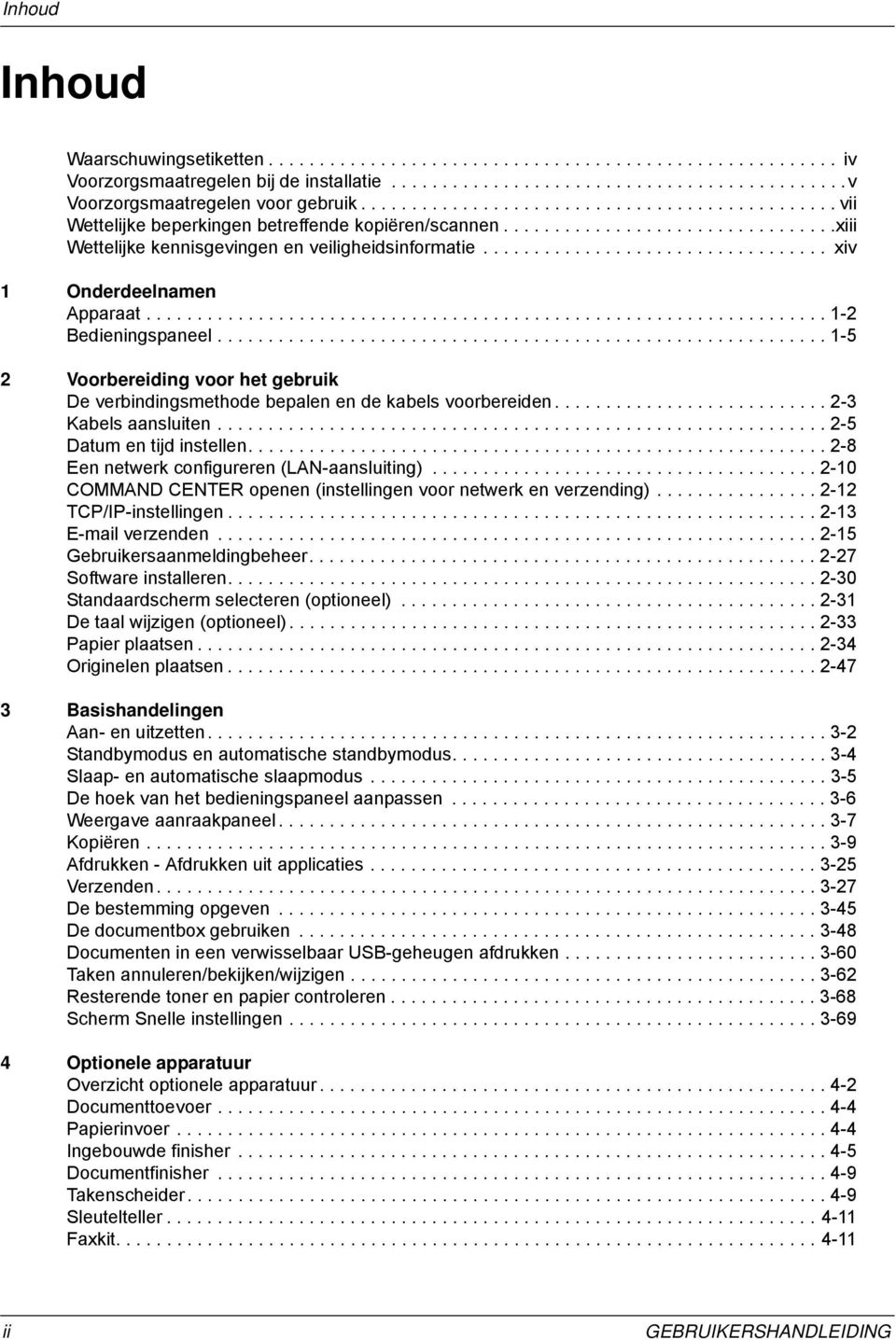 ................................. xiv 1 Onderdeelnamen Apparaat................................................................... 1-2 Bedieningspaneel.