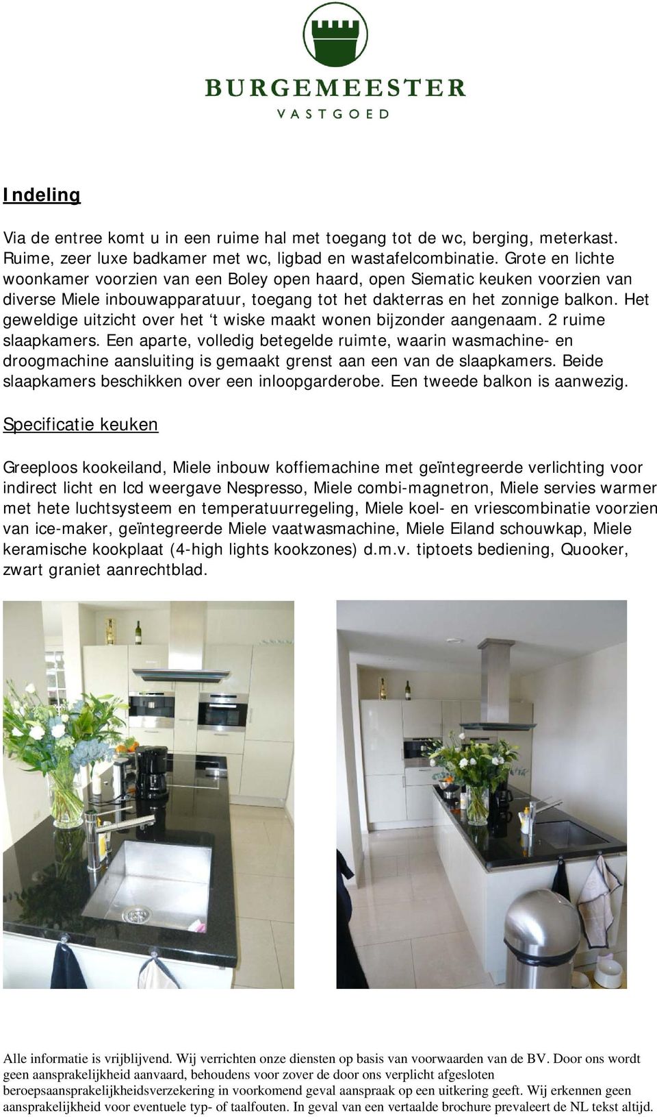 Het geweldige uitzicht over het t wiske maakt wonen bijzonder aangenaam. 2 ruime slaapkamers.