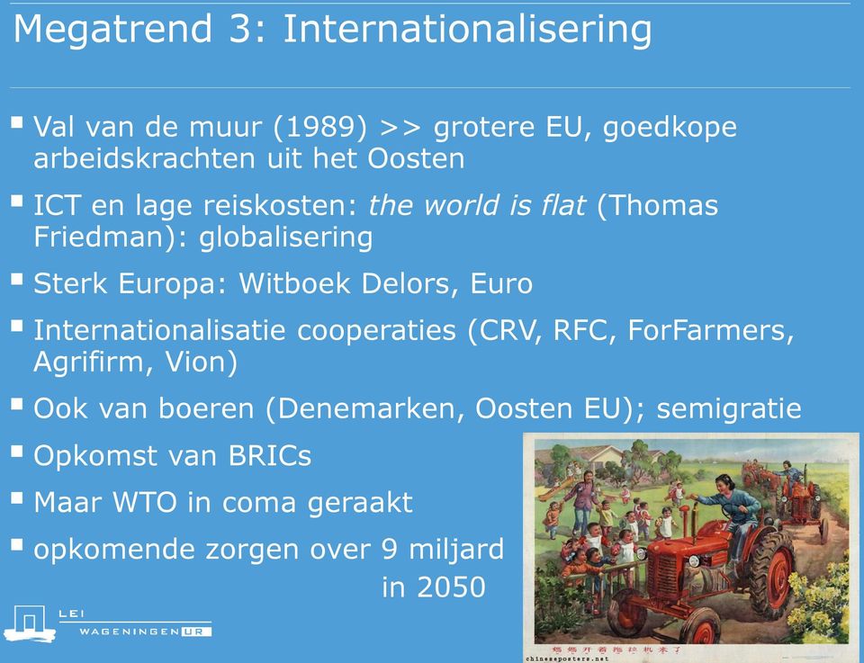Delors, Euro Internationalisatie cooperaties (CRV, RFC, ForFarmers, Agrifirm, Vion) Ook van boeren