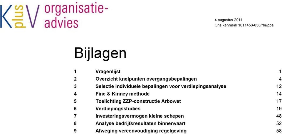 methode 14 5 Toelichting ZZP-constructie Arbowet 17 6 Verdiepingsstudies 19 7 Investeringsvermogen