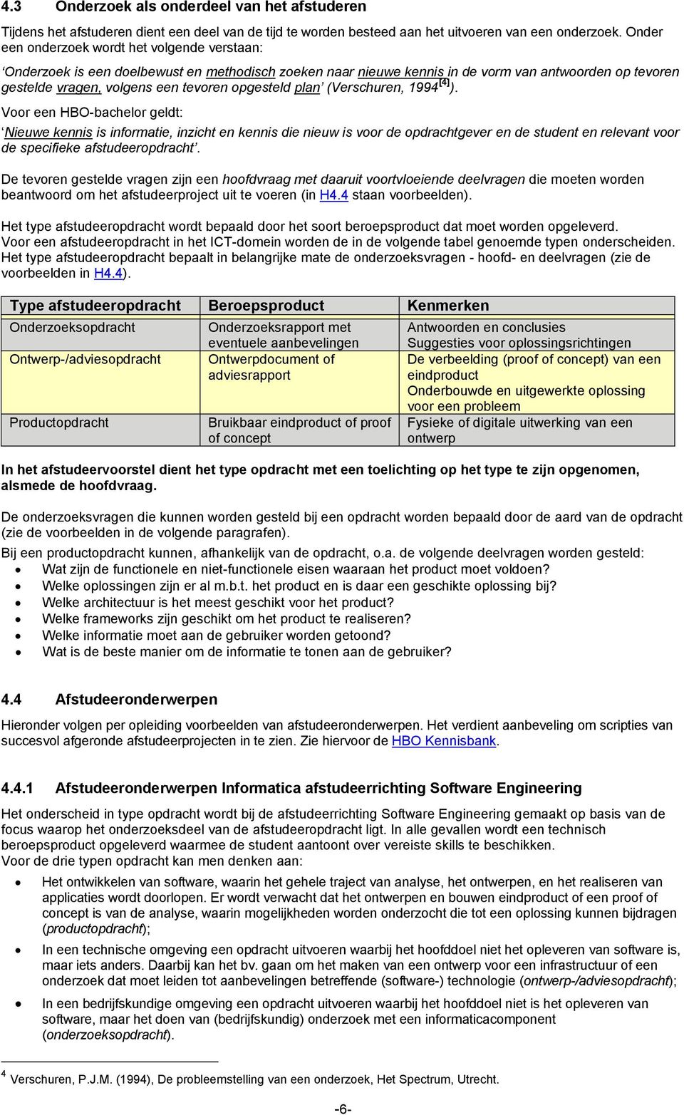 opgesteld plan (Verschuren, 1994 [4] ).