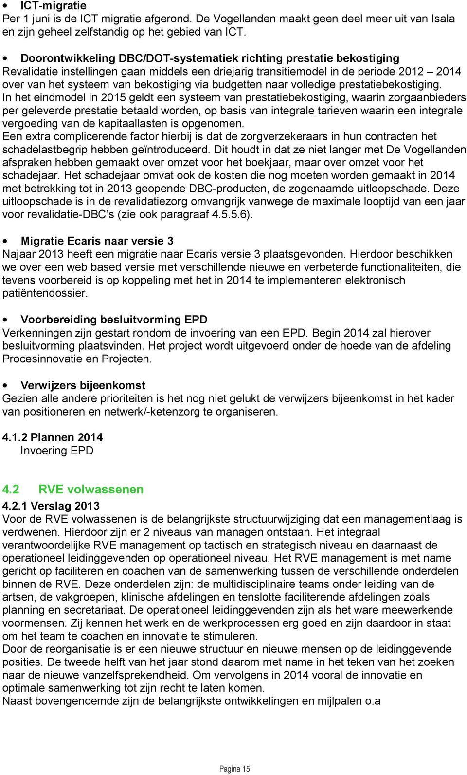 budgetten naar volledige prestatiebekostiging.