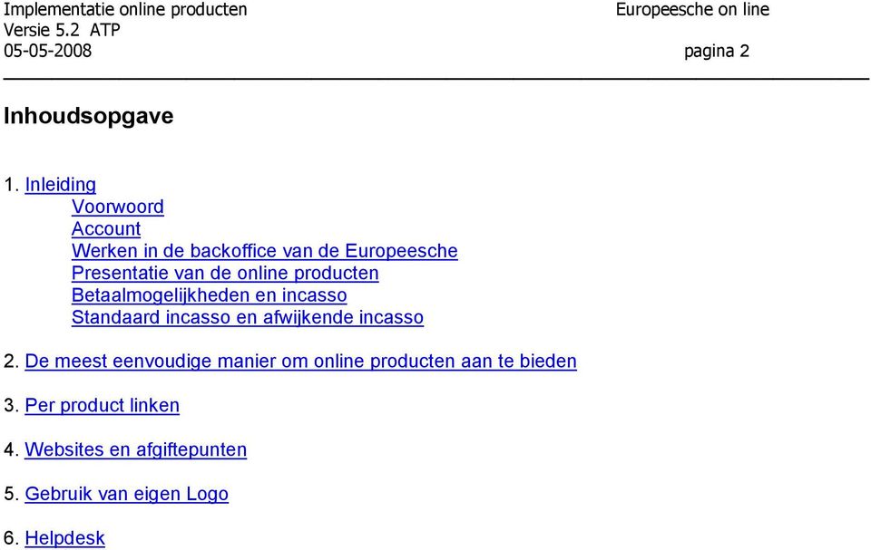 online producten Betaalmogelijkheden en incasso Standaard incasso en afwijkende incasso 2.