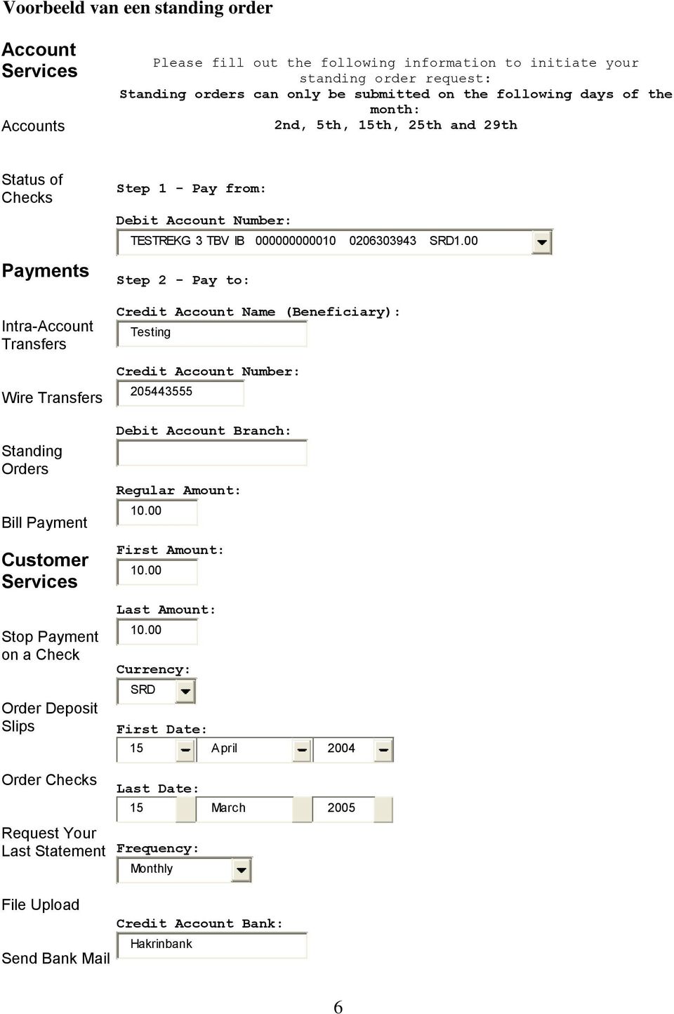 Slips Order Checks Request Your Last Statement File Upload Send Bank Mail Step 1 - Pay from: Debit Account Number: TESTREKG 3 TBV IB 000000000010 0206303943 SRD1.