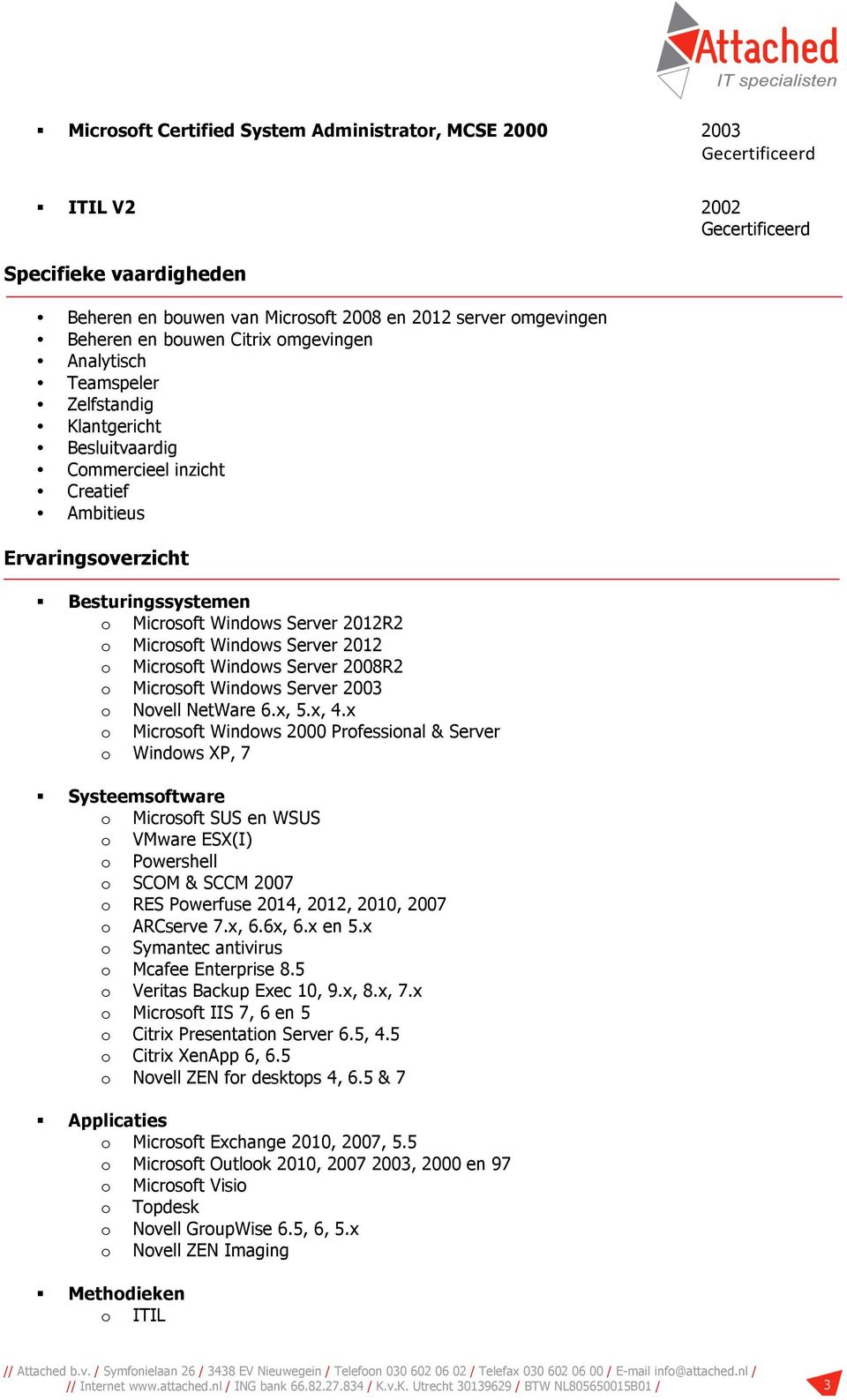 Server 2008R2 Micrsft Windws Server 2003 Nvell NetWare 6.x, 5.x, 4.