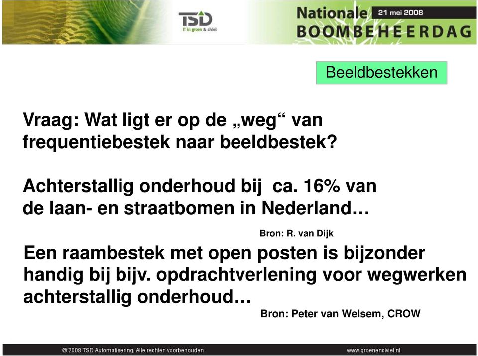 16% van de laan- en straatbomen in Nederland Bron: R.
