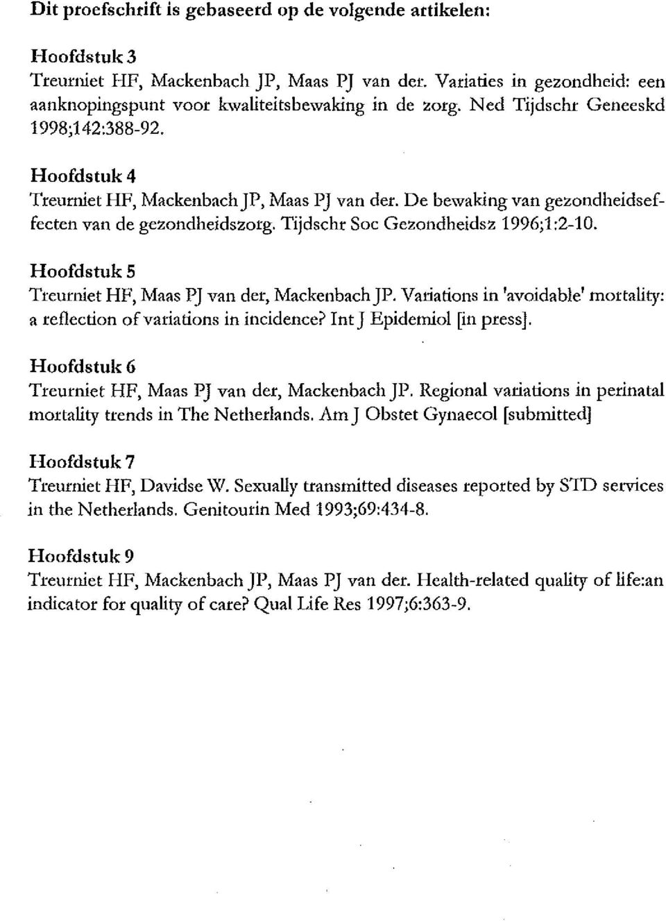 Hoofdstuk5 Treurniet HF, Maas PJ van der, Mackenbach JP. Variations in 'avoidable' mortality: a reflection of variations in incidence? IntJ Epidemiol [in press].