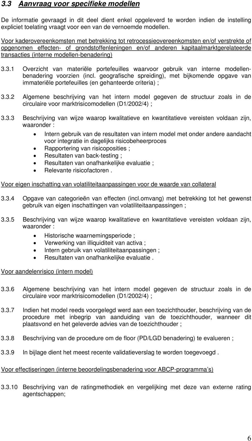 modellen-benadering) 3.3.1 Overzicht van materiële portefeuilles waarvoor gebruik van interne modellenbenadering voorzien (incl.