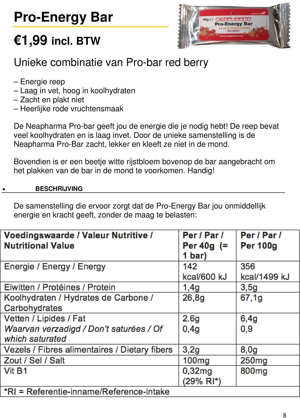 geeft jou de energie die je nodig hebt! De reep bevat veel koolhydraten en is laag invet.