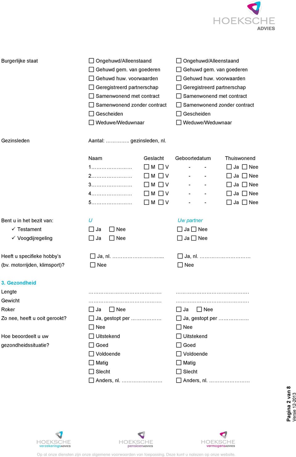 voorwaarden Geregistreerd partnerschap Samenwonend met contract Samenwonend zonder contract Gescheiden Weduwe/Weduwnaar Gezinsleden Aantal:.. gezinsleden, nl.