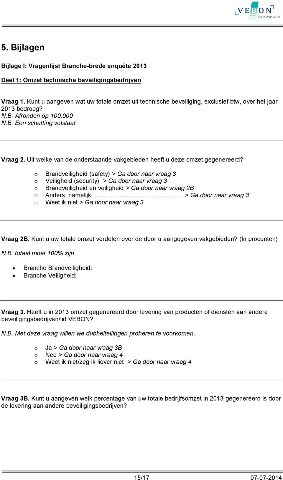 Uit welke van de onderstaande vakgebieden heeft u deze omzet gegenereerd?