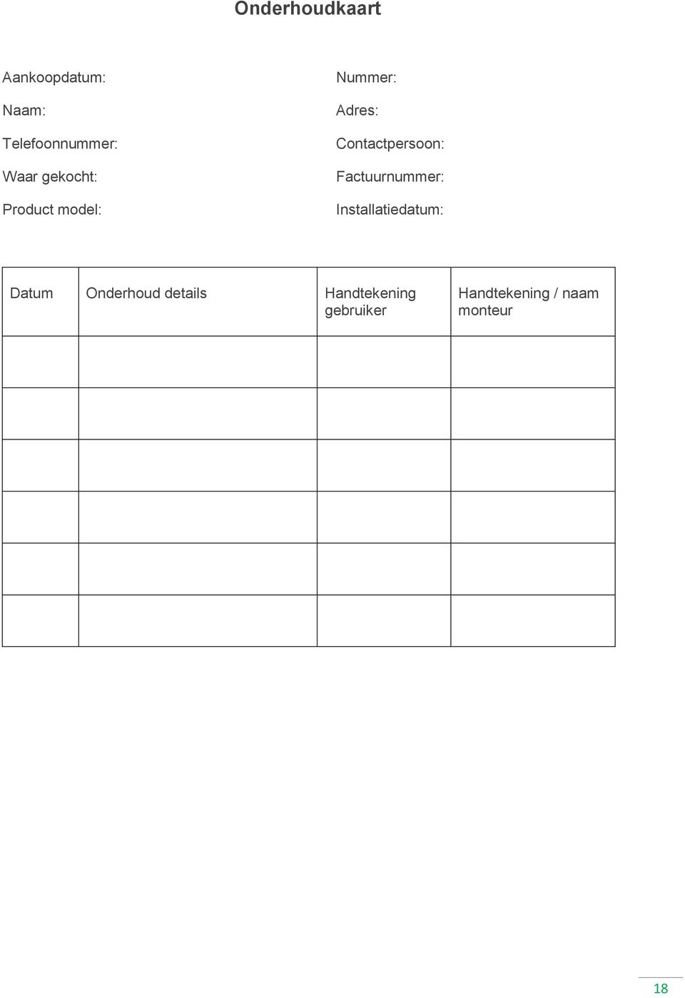 Factuurnummer: Installatiedatum: Datum Onderhoud