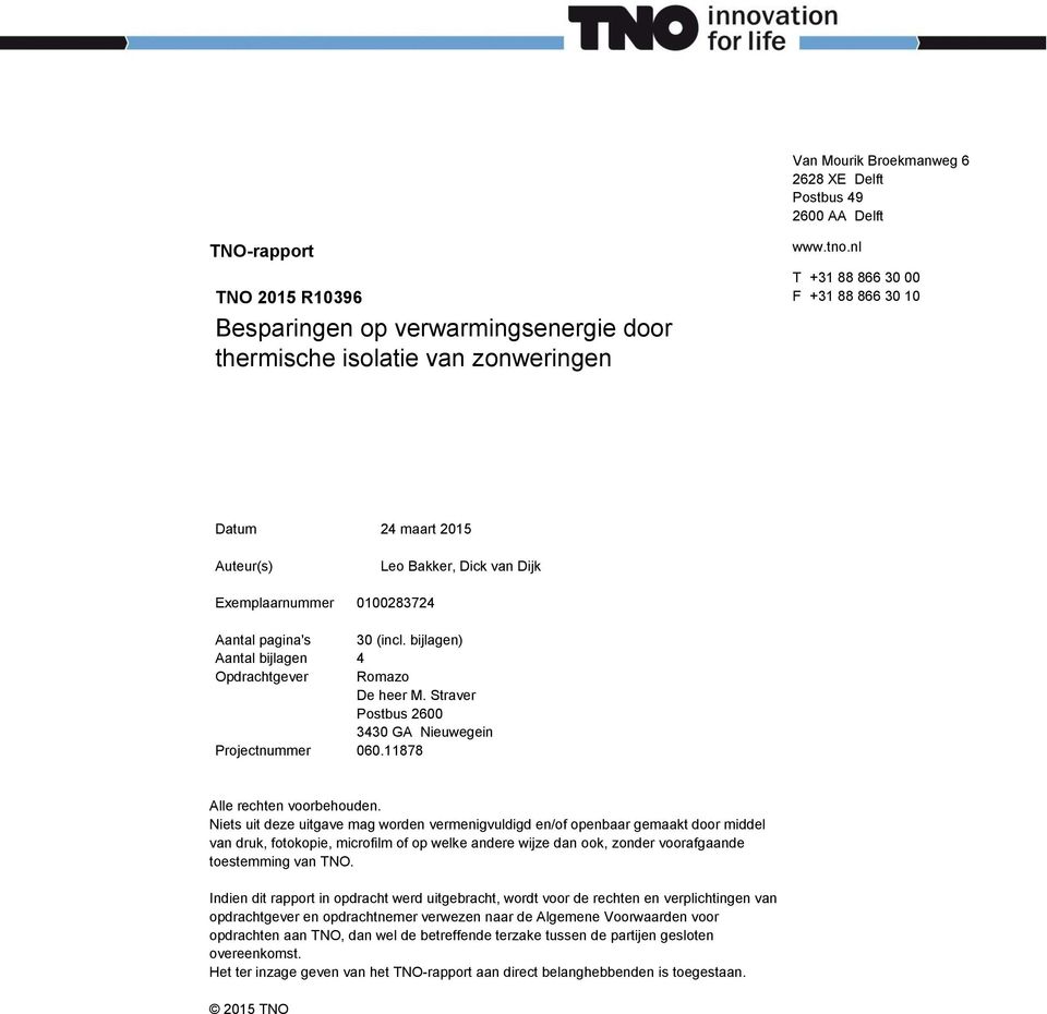 bijlagen) Aantal bijlagen 4 Opdrachtgever Romazo De heer M. Straver Postbus 2600 3430 GA Nieuwegein Projectnummer 060.11878 Alle rechten voorbehouden.