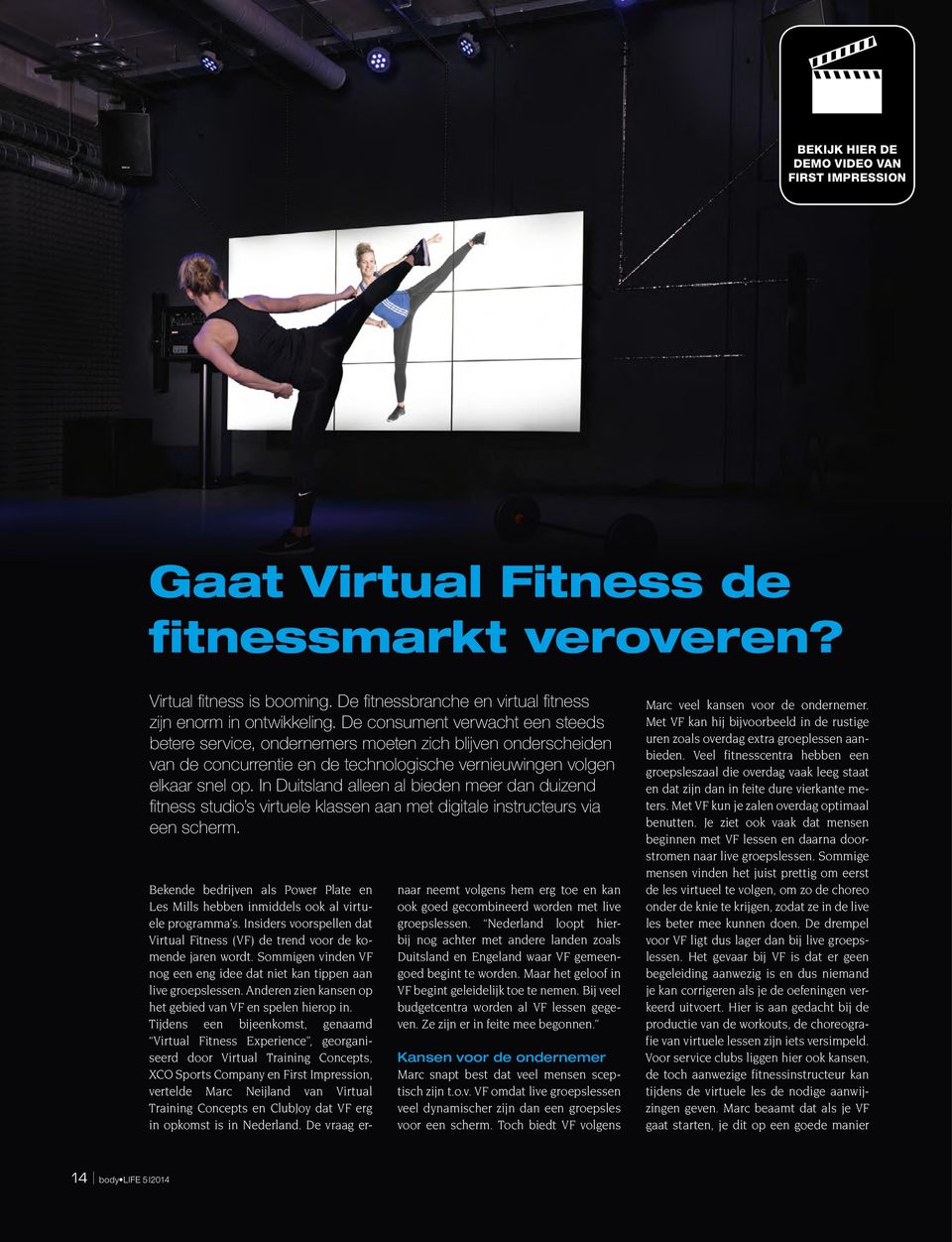 In Duitsland alleen al bieden meer dan duizend fitness studio s virtuele klassen aan met digitale instructeurs via een scherm.