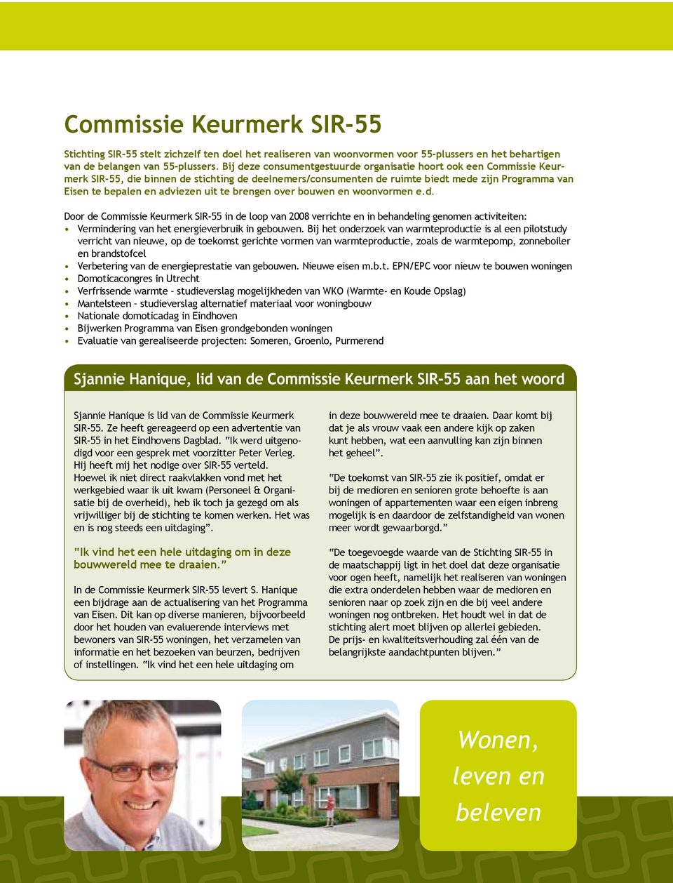 uit te brengen over bouwen en woonvormen e.d. Door de Commissie Keurmerk SIR-55 in de loop van 28 verrichte en in behandeling genomen activiteiten: Vermindering van het energieverbruik in gebouwen.