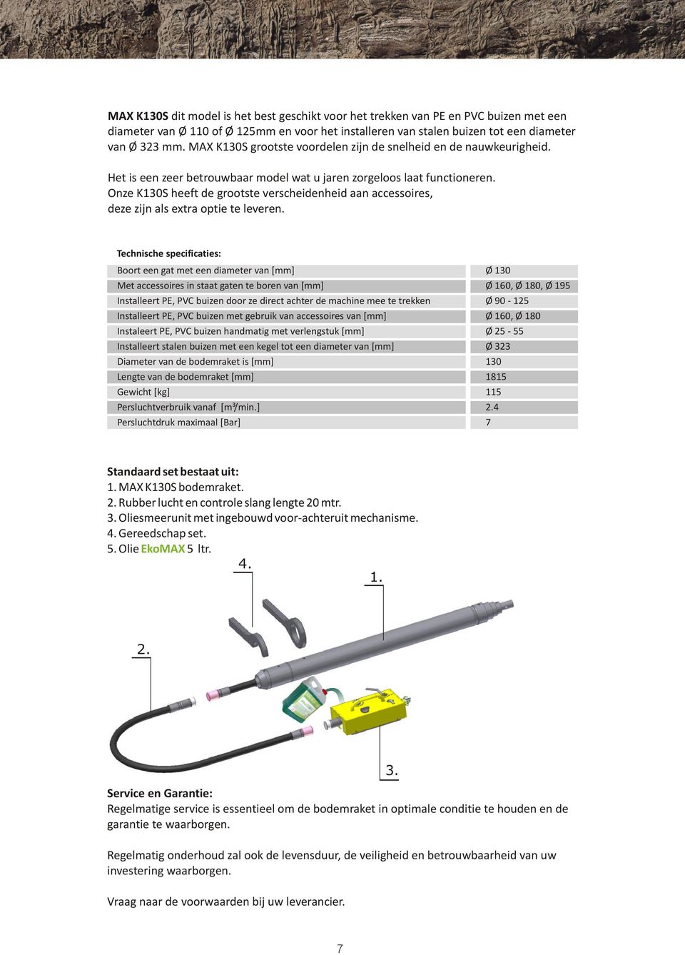 Onze K130S heeft de grootste verscheidenheid aan accessoires, deze zijn als extra optie te leveren.