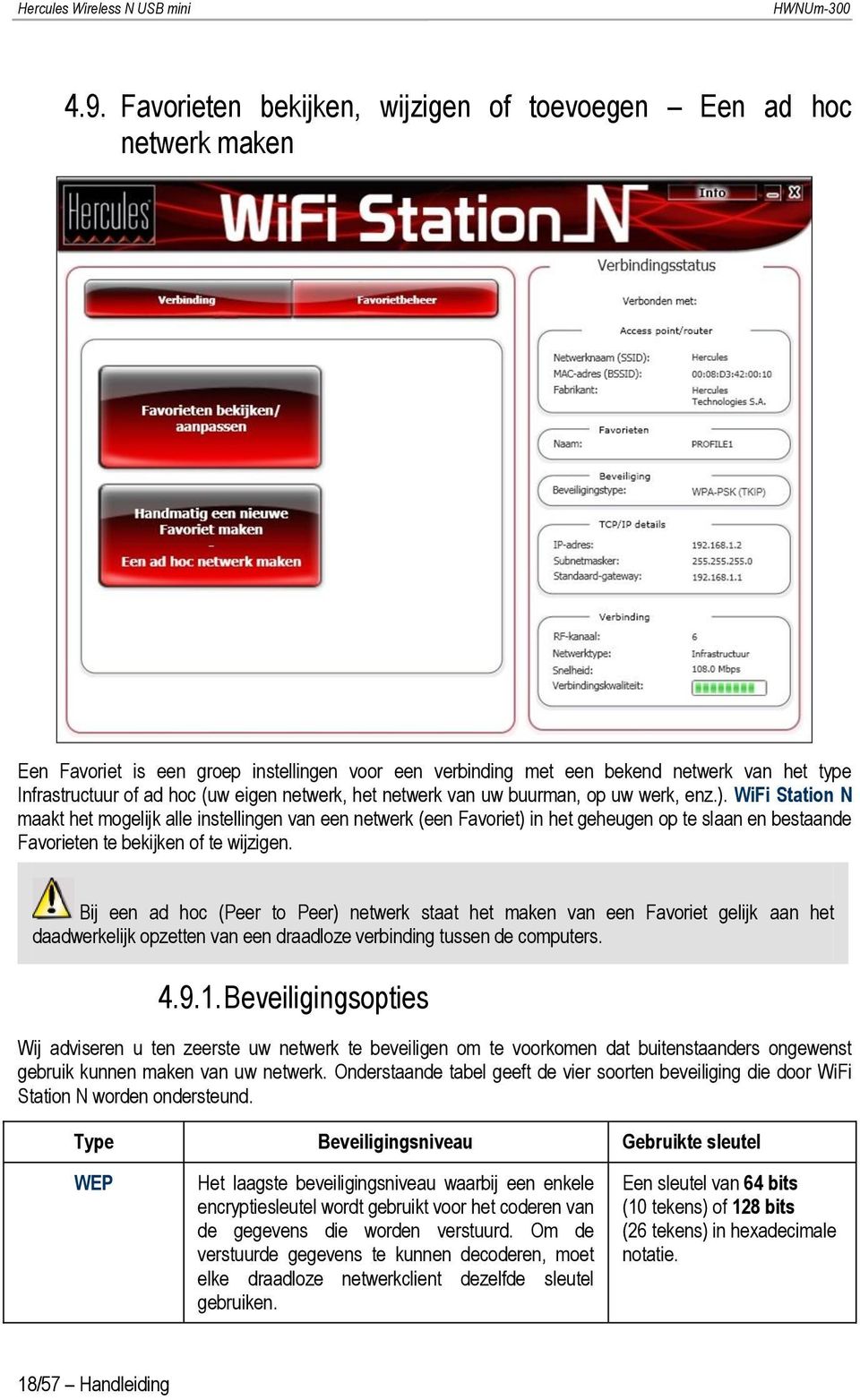 netwerk, het netwerk van uw buurman, op uw werk, enz.).