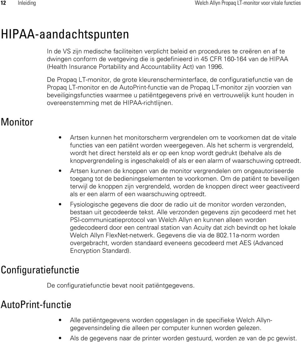 De Propaq LT-monitor, de grote kleurenscherminterface, de configuratiefunctie van de Propaq LT-monitor en de AutoPrint-functie van de Propaq LT-monitor zijn voorzien van beveiligingsfuncties waarmee