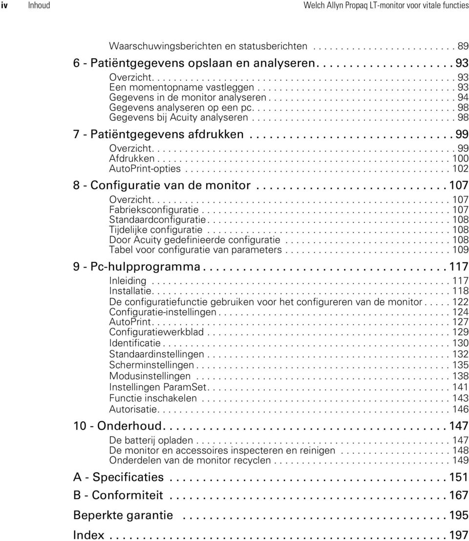 ..102 8 - Configuratie van de monitor...107 Overzicht....107 Fabrieksconfiguratie...107 Standaardconfiguratie...108 Tijdelijke configuratie...108 Door Acuity gedefinieerde configuratie.