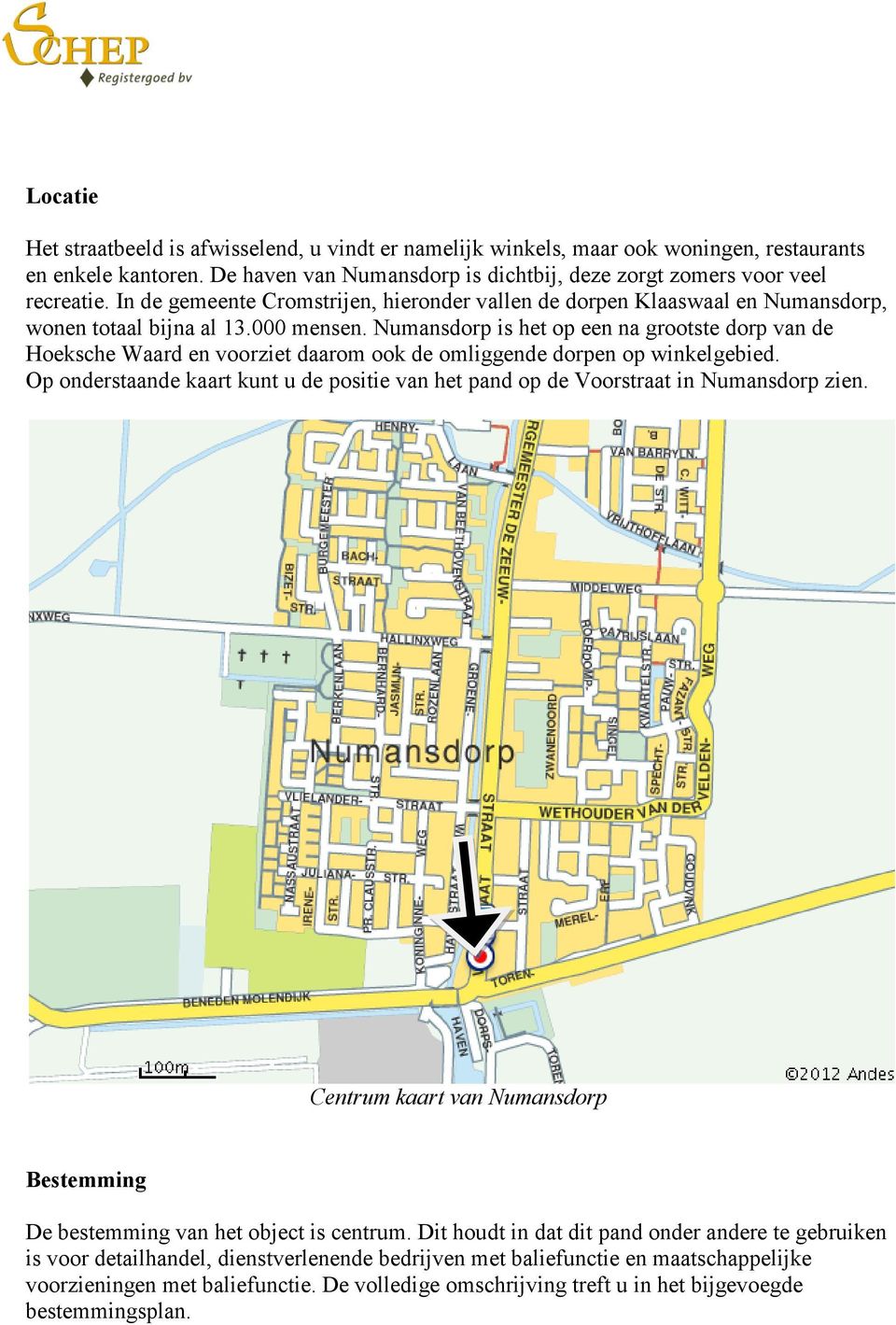 Numansdorp is het op een na grootste dorp van de Hoeksche Waard en voorziet daarom ook de omliggende dorpen op winkelgebied.