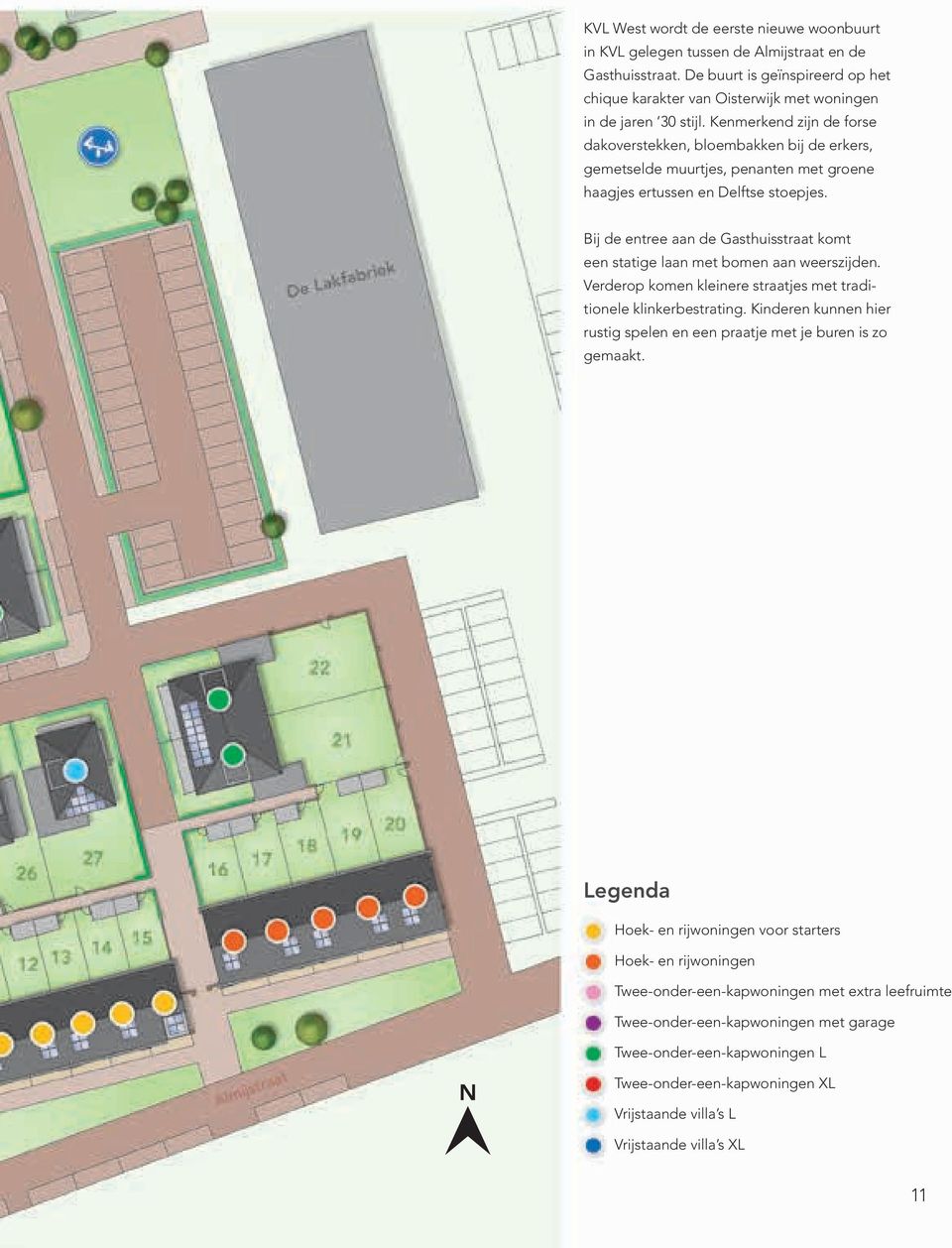 Bij de entree aan de Gasthuisstraat komt een statige laan met bomen aan weerszijden. Verderop komen kleinere straatjes met traditionele klinkerbestrating.