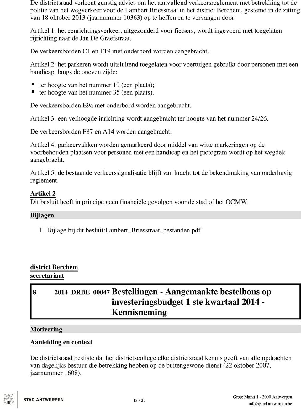 Jan De Graefstraat. De verkeersborden C1 en F19 met onderbord worden aangebracht.