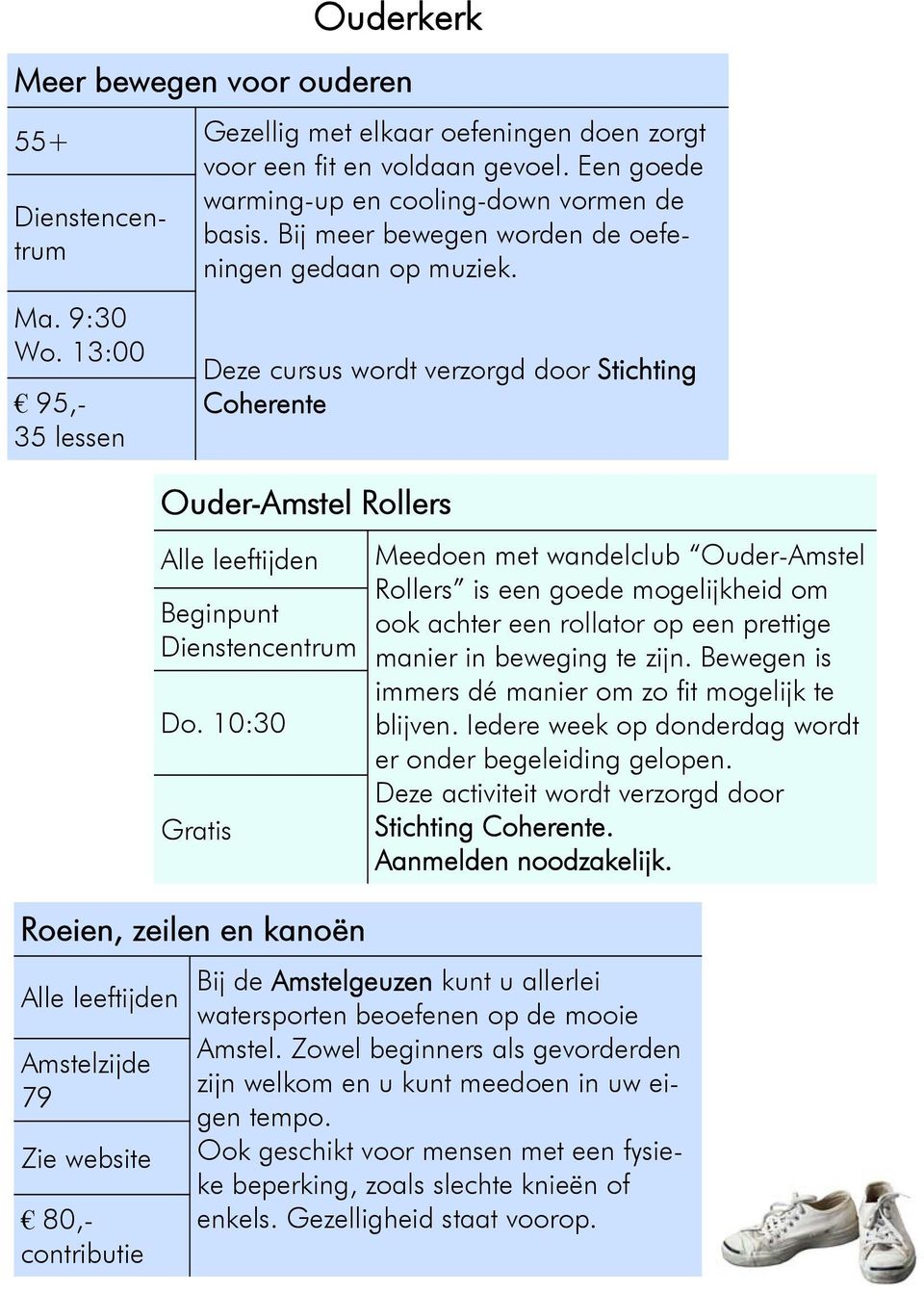 Deze cursus wordt verzorgd door Stichting Coherente Ouder-Amstel Rollers Beginpunt Dienstencentrum Do.