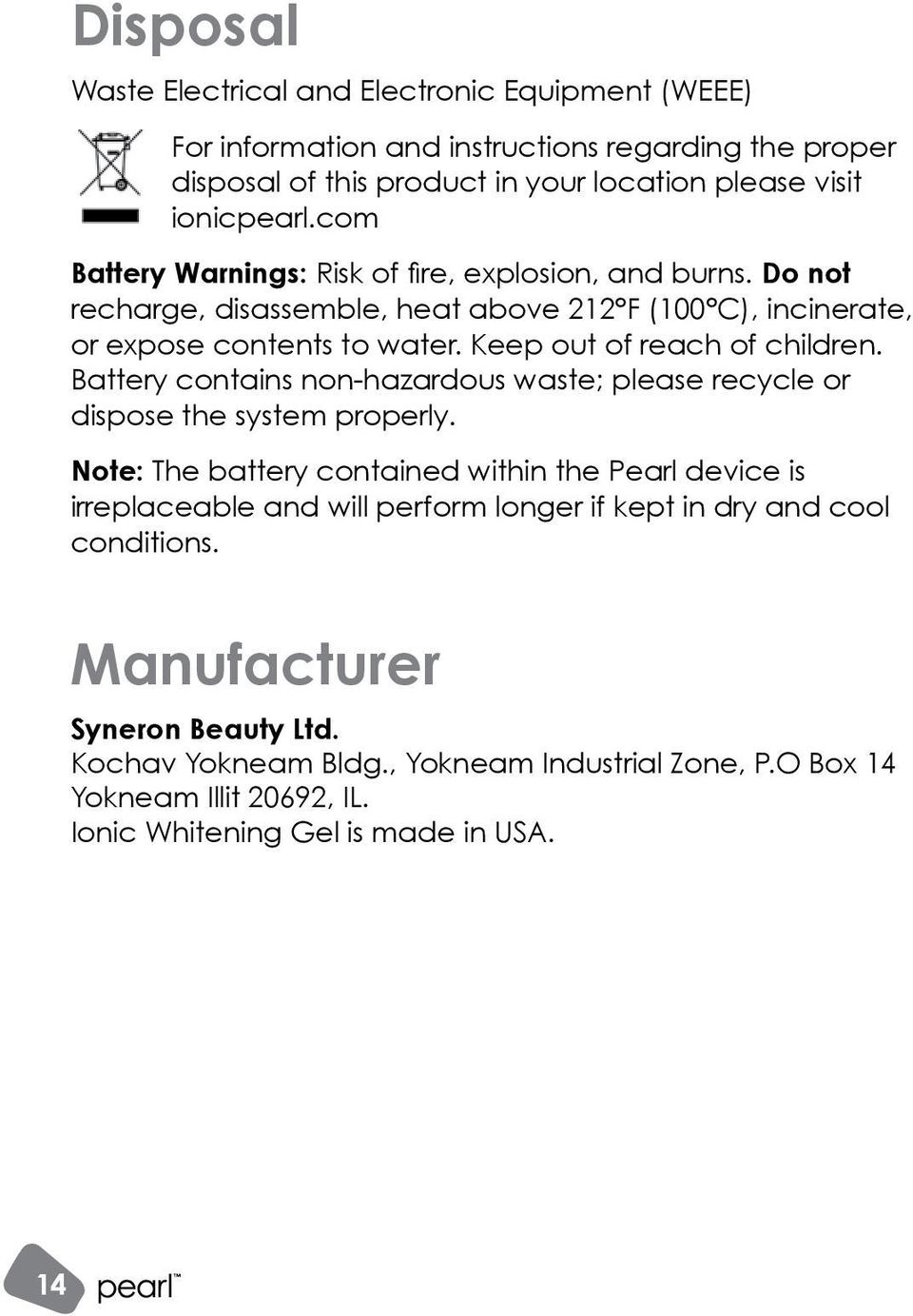 Battery contains non-hazardous waste; please recycle or dispose the system properly.