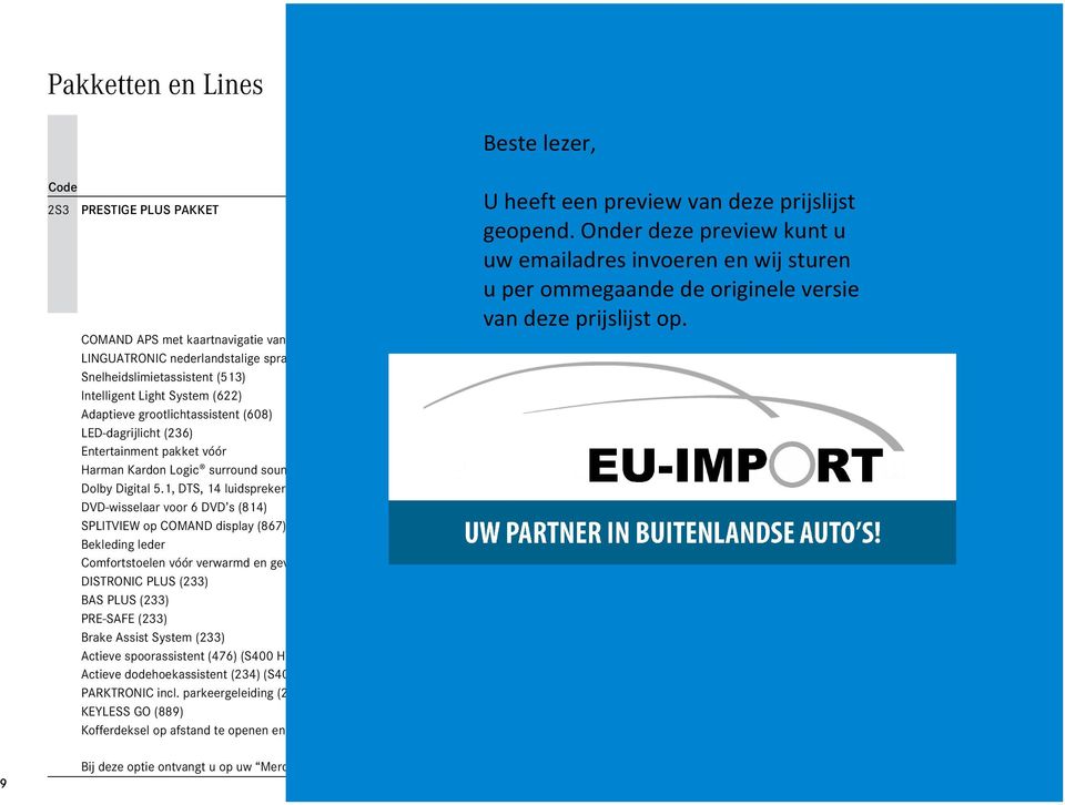 273 COMAND APS met kaartnavigatie vanaf vaste schijf in 3D, geïntegreerde radio-/dvd-speler/pcmcia-slot, mp3-geschikt (P70) LINGUATRONIC nederlandstalige spraakbediening Snelheidslimietassistent