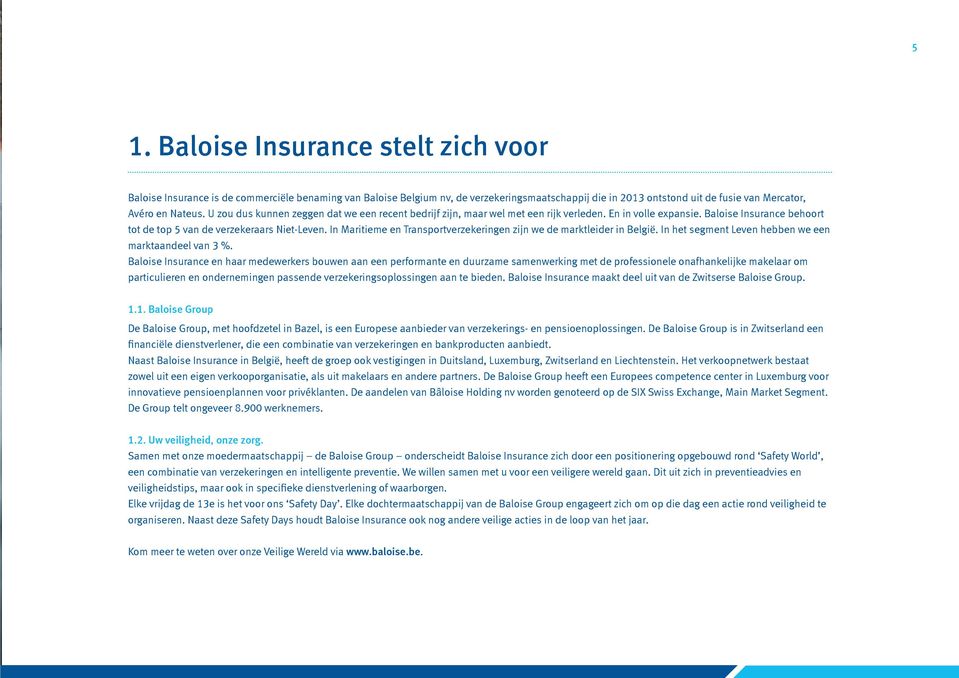 Baloise Insurance en haar medewerkers bouwen aan een performante en duurzame samenwerking met de professionele onafhankelijke makelaar om particulieren en ondernemingen passende