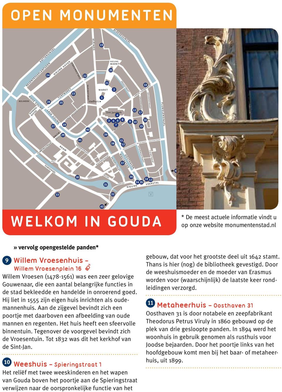 oosthaven westhaven 37 groeneweg walestraat doelenstraat spieringstraat geuzenstraat lange tiendeweg 12 17 18 16 9 10 15 tuinstraat fluwelensingel peperstraat turfsingel 42 30 vest bogen 31 veerstal