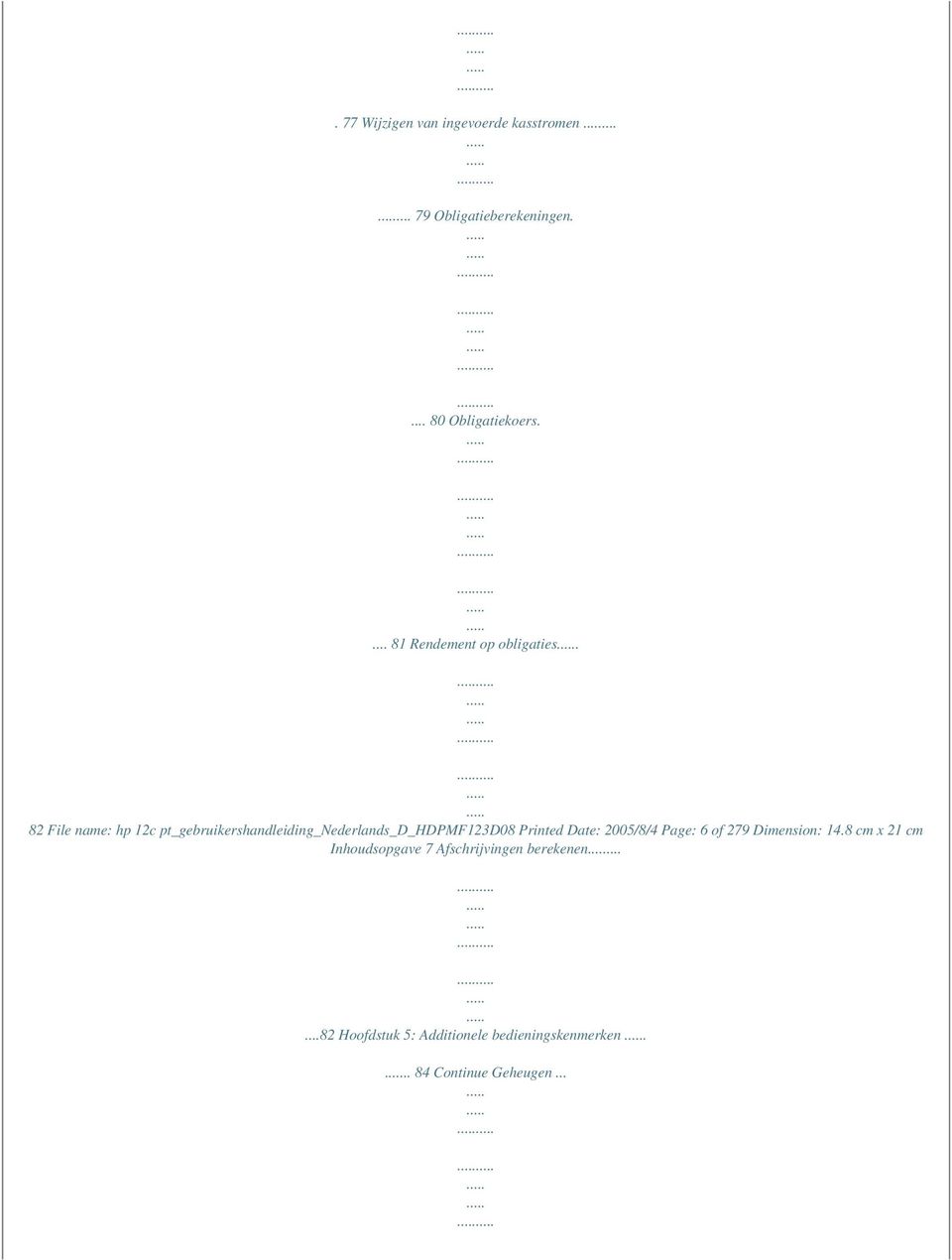 82 File name: hp 12c pt_gebruikershandleiding_nederlands_d_hdpmf123d08 Printed Date: 2005/8/4