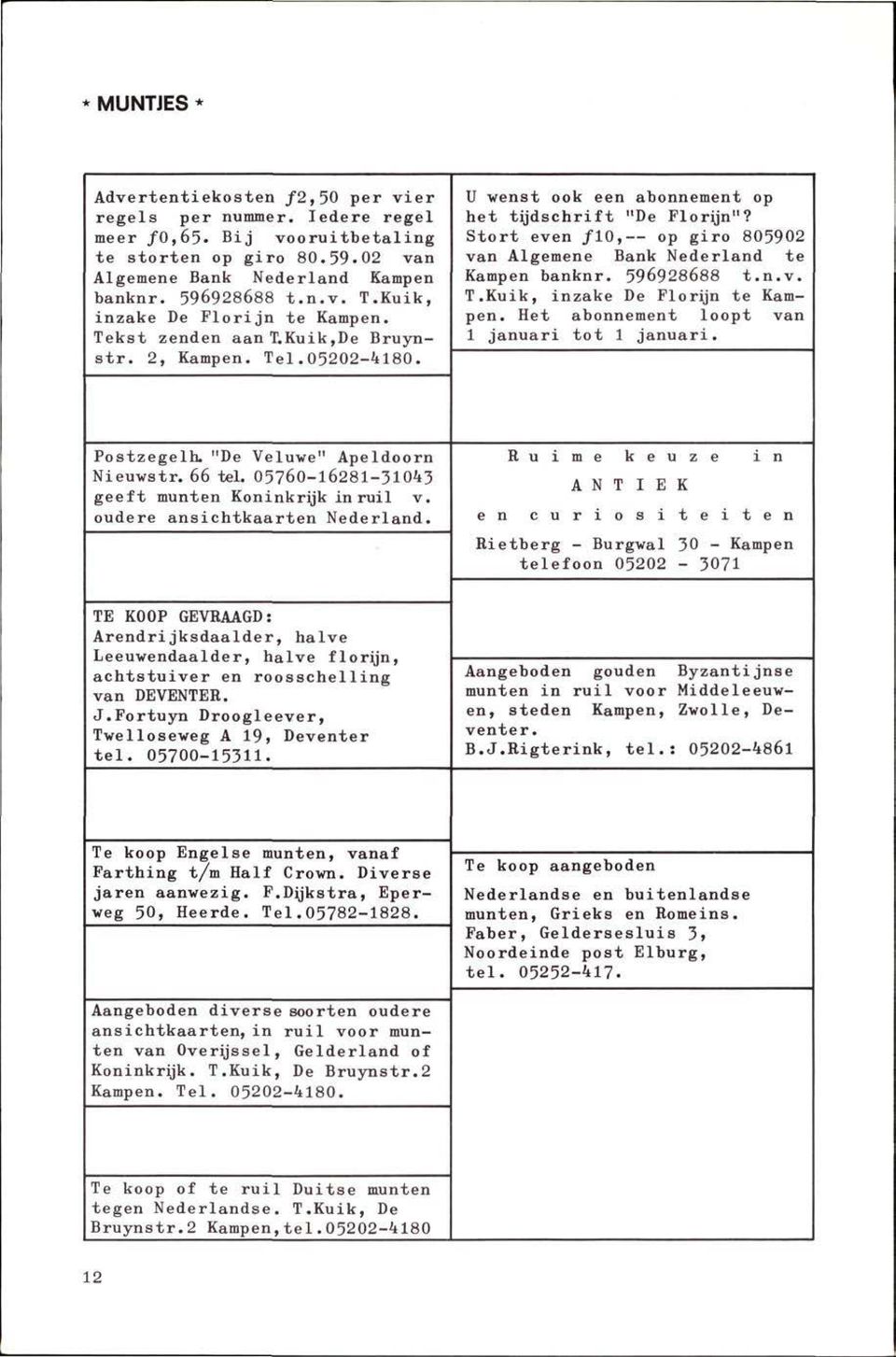 Stort even ƒ10, op giro 805902 van Algemene Bank Nederland te Kampen banknr. 596928688 t.n.v. T.Kuik, inzake De Florijn te Kampen. Het abonnement loopt van 1 januari tot 1 januari. Postzegelh.