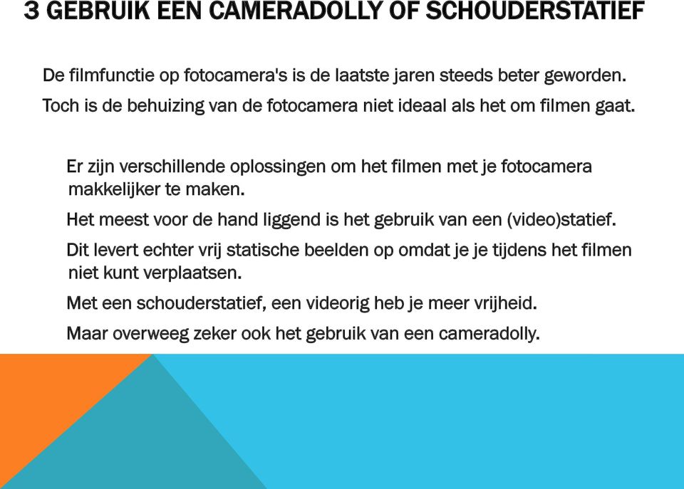 Er zijn verschillende oplossingen om het filmen met je fotocamera makkelijker te maken.