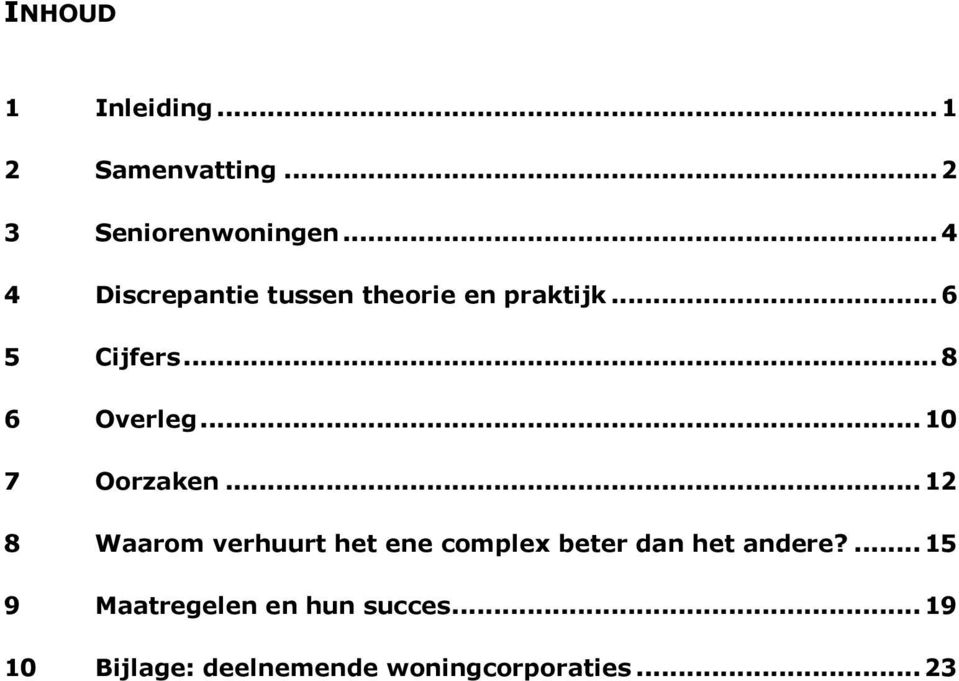 .. 10 7 Oorzaken... 12 8 Waarom verhuurt het ene complex beter dan het andere?