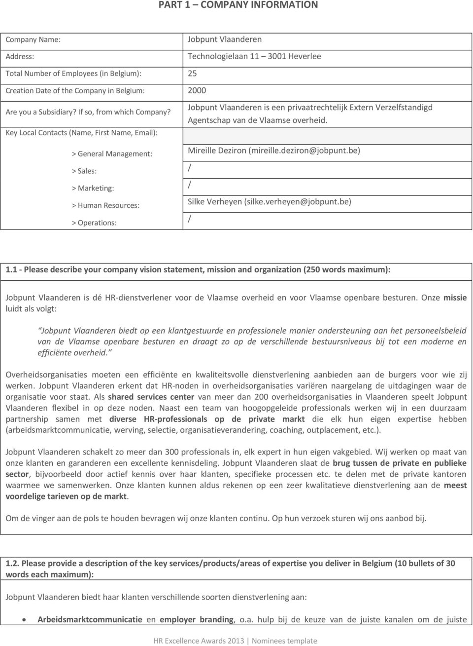 Key Local Contacts (Name, First Name, Email): > General Management: > Sales: > Marketing: > Human Resources: > Operations: Jobpunt Vlaanderen is een privaatrechtelijk Extern Verzelfstandigd