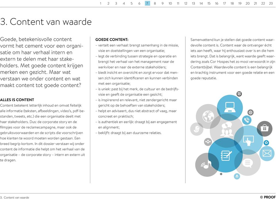 ALLES IS CONTENT Content betekent letterlijk inhoud en omvat feitelijk alle informatie (teksten, afbeeldingen, video s, pdf-bestanden, tweets, etc.) die een organisatie deelt met haar stakeholders.