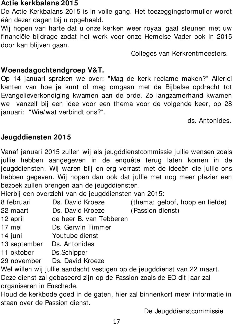 Woensdagochtendgroep V&T. Op 14 januari spraken we over: "Mag de kerk reclame maken?