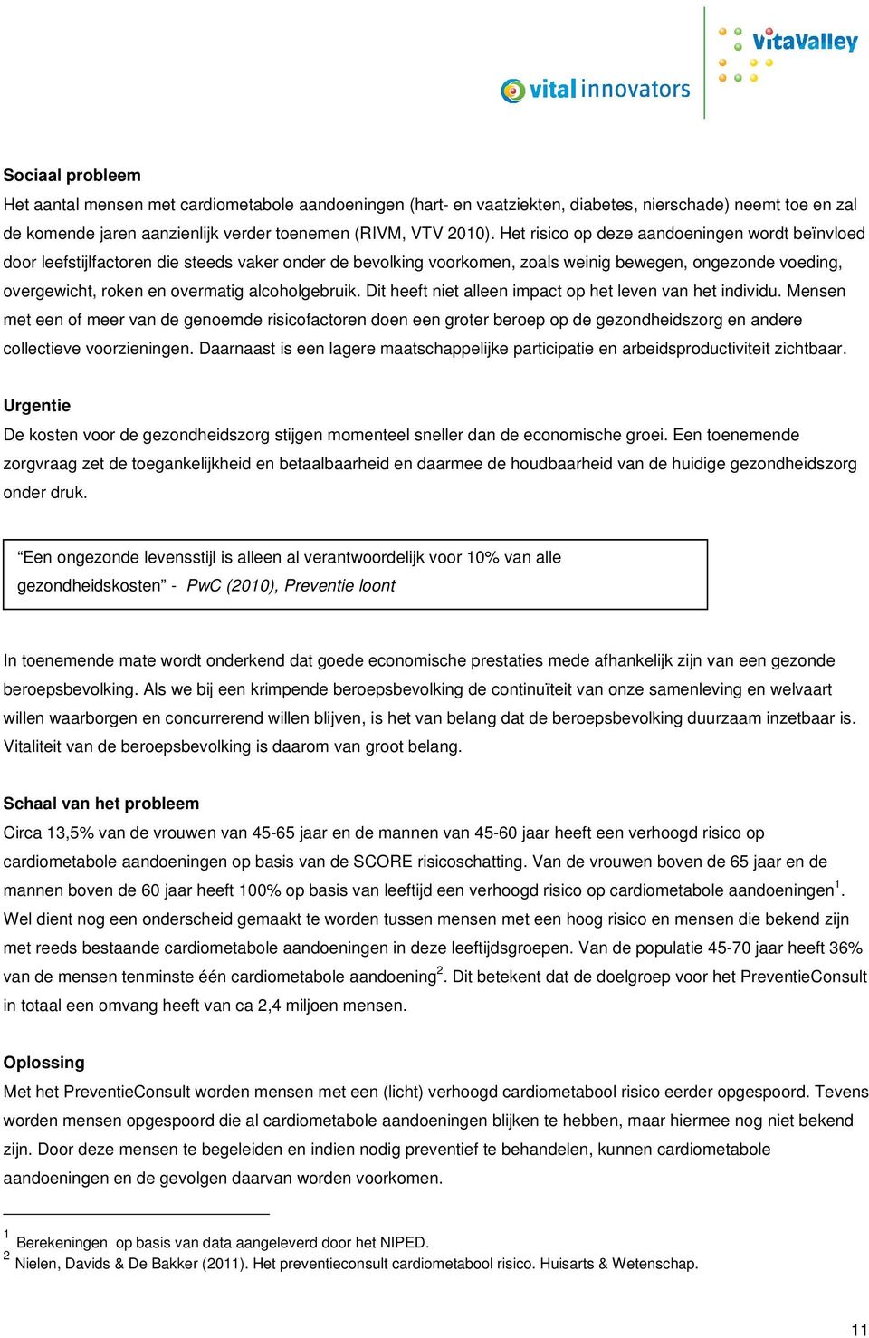 alcoholgebruik. Dit heeft niet alleen impact op het leven van het individu.