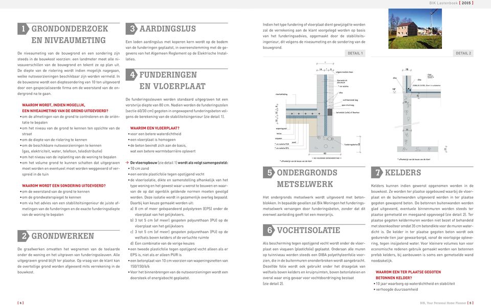 In de bouwzone wordt een dieptesondering van 10 ton uitgevoerd door een gespecialiseerde firma om de weerstand van de ondergrond na te gaan.