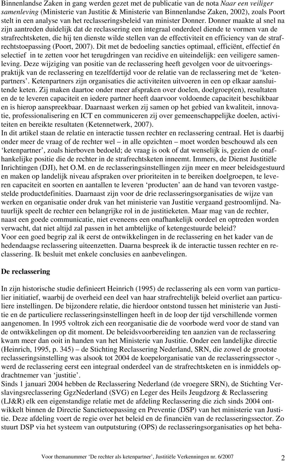 Donner maakte al snel na zijn aantreden duidelijk dat de reclassering een integraal onderdeel diende te vormen van de strafrechtsketen, die hij ten dienste wilde stellen van de effectiviteit en