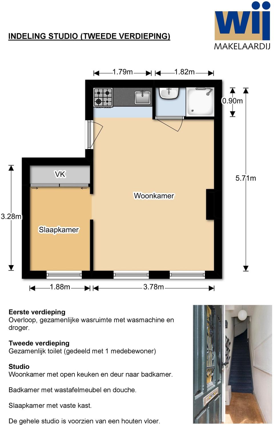 Tweede verdieping Gezamenlijk toilet (gedeeld met 1 medebewoner) Studio Woonkamer met