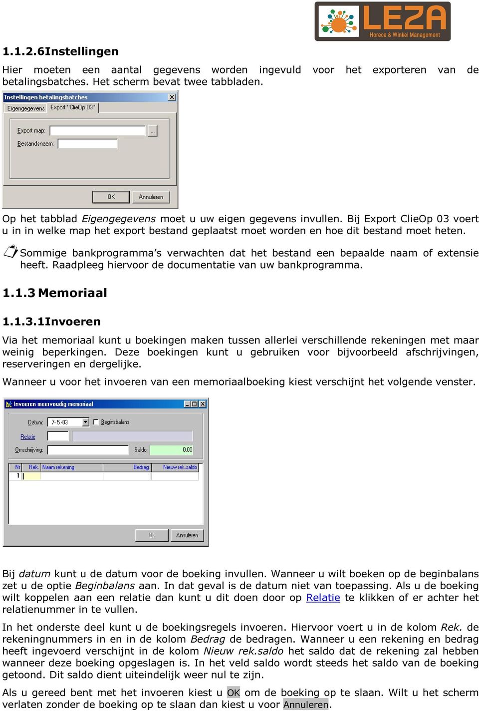 Sommige bankprogramma s verwachten dat het bestand een bepaalde naam of extensie heeft. Raadpleeg hiervoor de documentatie van uw bankprogramma. 1.1.3 