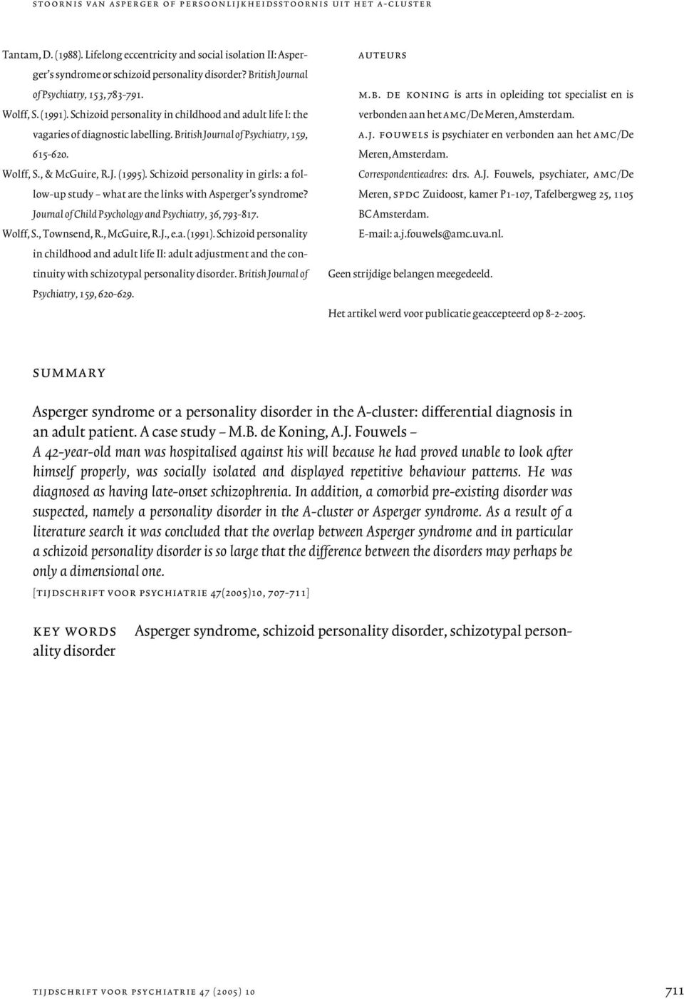 Schizoid personality in childhood and adult life I: the vagaries of diagnostic labelling. British Journal of Psychiatry, 159, 615-620. Wolff, S., & McGuire, R.J. (1995).