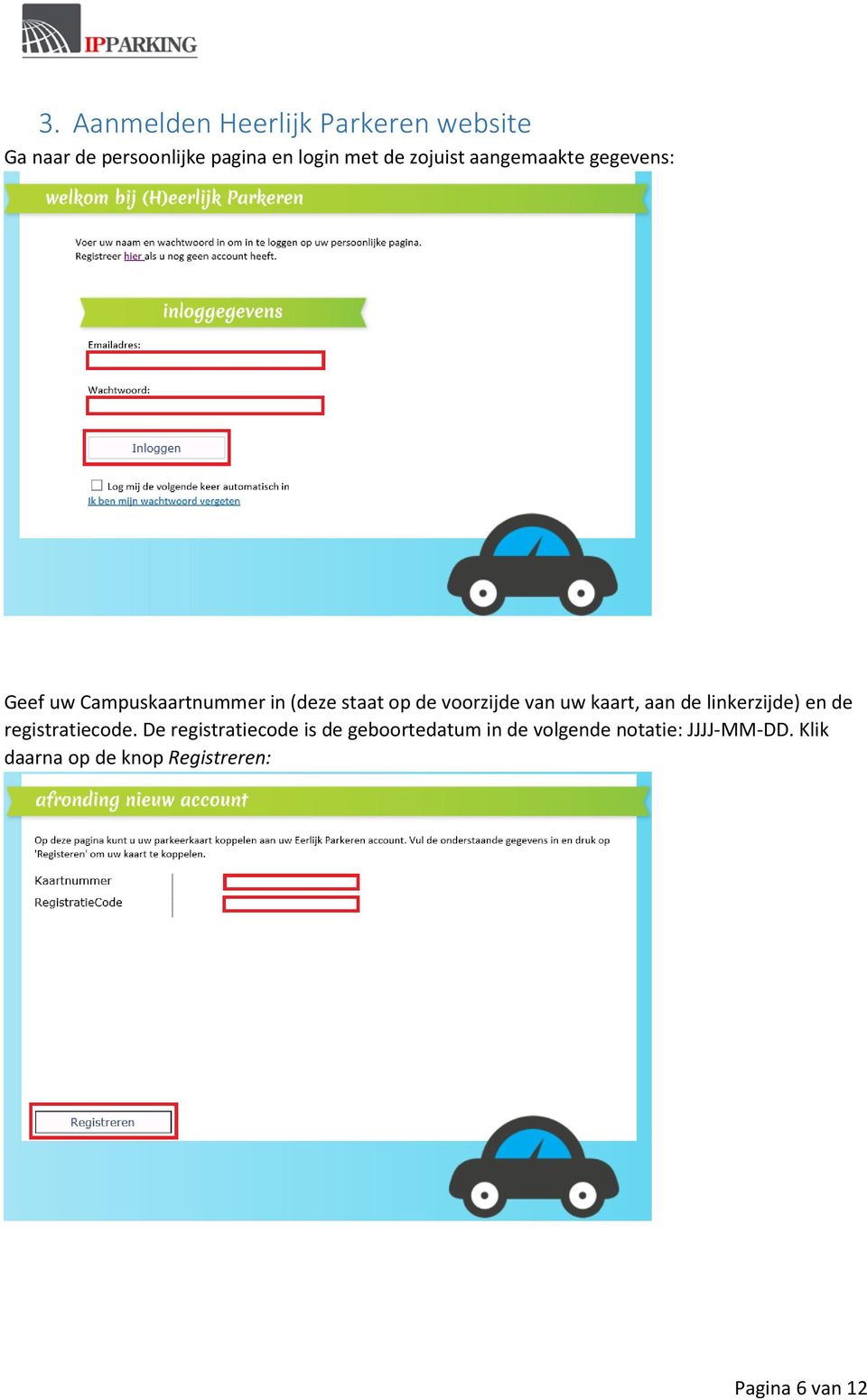 van uw kaart, aan de linkerzijde) en de registratiecode.